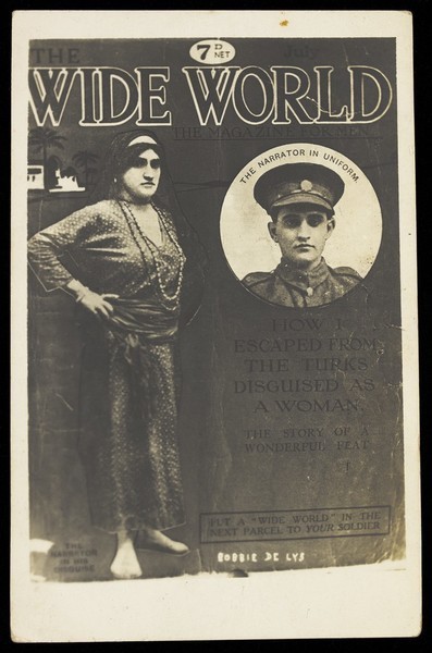 Download the full-sized image of A soldier who ecaped from the Turks dressed as a woman; advertising the military magazine "The Wide World". Photographic postcard, ca. 1918.