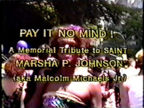 Download the full-sized image of PAY IT NO MIND! A Memorial Tribute to SAINT MARSHA P. JOHNSON